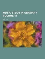 Music Study In Germany Volume 11 di Amy Fay edito da Theclassics.us