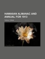 Hawaiian Almanac and Annual for 1913 di Thos G. Thrum edito da Rarebooksclub.com