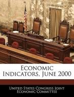 Economic Indicators, June 2000 edito da Bibliogov