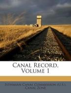 Canal Record, Volume 1 di Canal Zone edito da Nabu Press