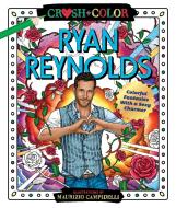 Crush and Color: Ryan Reynolds di Maurizio Campidelli edito da St. Martin's Publishing Group