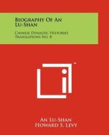Biography of an Lu-Shan: Chinese Dynastic Histories Translations No. 8 di An Lu-Shan edito da Literary Licensing, LLC