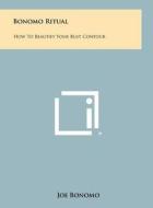 Bonomo Ritual: How to Beautify Your Bust Contour di Joe Bonomo edito da Literary Licensing, LLC