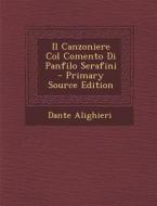 Il Canzoniere Col Comento Di Panfilo Serafini - Primary Source Edition di Dante Alighieri edito da Nabu Press