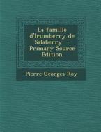 La Famille D'Irumberry de Salaberry - Primary Source Edition di Pierre Georges Roy edito da Nabu Press