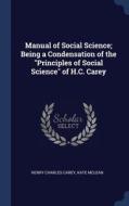 Manual Of Social Science; Being A Condensation Of The "principles Of Social Science" Of H.c. Carey di Henry Charles Carey, Kate McLean edito da Sagwan Press