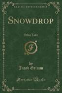 Snowdrop di Jacob Grimm edito da Forgotten Books