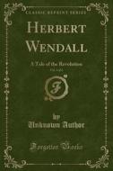 Herbert Wendall, Vol. 1 Of 2 di Unknown Author edito da Forgotten Books