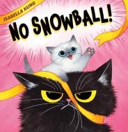 No Snowball! di Isabella Kung edito da ORCHARD BOOKS