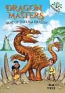 Heat of the Lava Dragon: A Branches Book (Dragon Masters #18), Volume 18 di Tracey West edito da SCHOLASTIC
