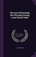 The New Citizenship; The Christian Facing A New World Order di A T Robertson edito da Palala Press