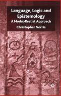 Language, Logic and Epistemology di C. Norris edito da Palgrave Macmillan