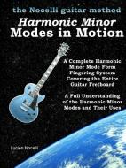 Harmonic Minor Modes In Motion - The Nocelli Guitar Method di Lucien Nocelli edito da Lulu.com