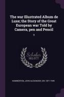 The War Illustrated Album de Luxe; The Story of the Great European War Told by Camera, Pen and Pencil: 9 di John Alexander Hammerton edito da CHIZINE PUBN
