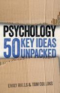Psychology: 50 Key Ideas Unpacked di Emily Ralls, Tom Collins edito da SIRIUS ENTERTAINMENT