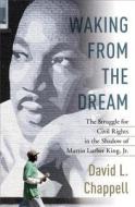Waking From The Dream di David L. Chappell edito da Random House Usa Inc