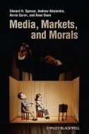Media, Markets, and Morals di Edward H. Spence edito da Wiley-Blackwell