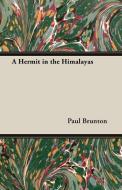 A Hermit in the Himalayas di Paul Brunton edito da HESPERIDES PR