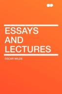 Essays and Lectures di Oscar Wilde edito da HardPress Publishing