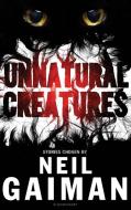 Unnatural Creatures di Neil Gaiman edito da Bloomsbury Publishing PLC