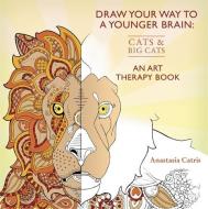 Draw Your Way to a Younger Brain: Cats di Anastasia Catris edito da Orion Publishing Co