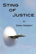Sting of Justice di Dirk Gerrit edito da Lulu.com