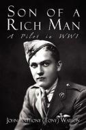 Son of a Rich Man: A Pilot in Wwi di John Anthony Watson edito da PUBLISHAMERICA