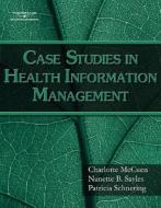 Case Studies For Health Information Management di Charlotte McCuen, Nanette B. Sayles, Patricia Schnering edito da Cengage Learning, Inc