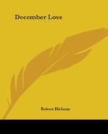 December Love di Robert Hichens edito da Kessinger Publishing Co