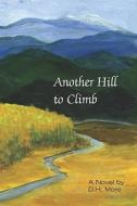 Another Hill To Climb di D. More, H. edito da Publishamerica