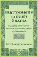 Buffoonery in Irish Drama di Kathleen Heininge edito da Lang, Peter