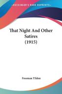 That Night and Other Satires (1915) di Freeman Tilden edito da Kessinger Publishing