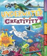 The Underwater Creativity Book: Games, Cut-Outs, Art Paper, Stickers, and Stencils! di Moira Butterfield edito da Barron's Educational Series