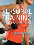 Personal Training: Theory and Practice di James Crossley edito da Taylor & Francis Ltd.