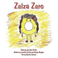 Zelza Zero di Jennifer Smith, Andre Morgan edito da Authorhouse