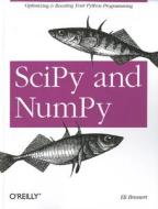 Scipy And Numpy di Eli Bressert edito da O\'reilly Media, Inc, Usa