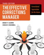The Effective Corrections Manager di Bridget Gladwin edito da Jones and Bartlett