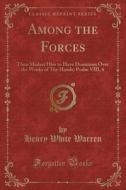 Among The Forces di Henry White Warren edito da Forgotten Books