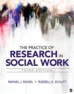 The Practice Of Research In Social Work di Rafael J. Engel, Russell K. Schutt edito da Sage Publications Inc