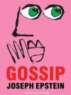 Gossip: The Untrivial Pursuit di Joseph Epstein edito da Tantor Audio