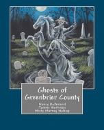 Ghosts of Greenbrier County di Nancy Richmond, Tammy Workman edito da Createspace
