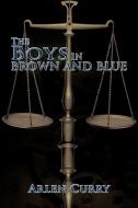 The Boys in Brown and Blue di Arlen Curry edito da AUTHORHOUSE