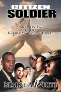 Citizen Soldier: An Overview of the Us Military Reserve Forces di Blaine A. White edito da AUTHORHOUSE