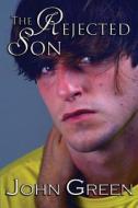 The Rejected Son: (The Coming Out Series, #1) di John Green edito da Createspace