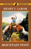 Mountain Pony di Henry V. Larom edito da Wildside Press