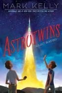 Astrotwins -- Project Blastoff di Mark Kelly edito da PAULA WISEMAN BOOKS