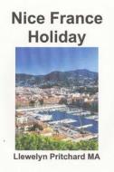 Nice France Holiday: A Budget Short-Break di Llewelyn Pritchard edito da Createspace Independent Publishing Platform