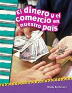 El Dinero Y El Comercio En Nuestro País (Money and Trade in Our Nation) (Spanish Version) (Grade 2) di Shelly Buchanan edito da TEACHER CREATED MATERIALS