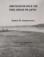 Archaeology of the High Plains di U. S. Department of the Interior, Bureau of Land Management edito da Createspace
