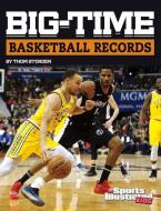 Big-Time Basketball Records di Thom Storden edito da CAPSTONE PR